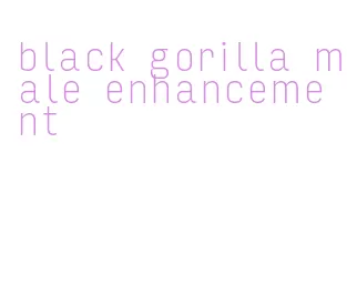 black gorilla male enhancement