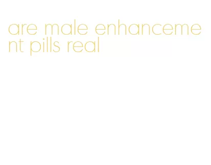 are male enhancement pills real