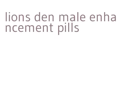 lions den male enhancement pills