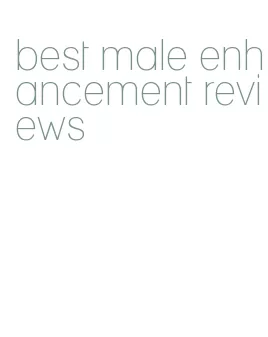 best male enhancement reviews