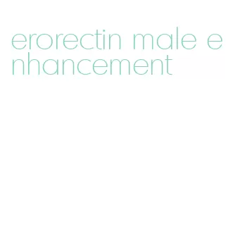 erorectin male enhancement