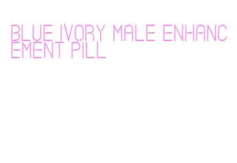 blue ivory male enhancement pill