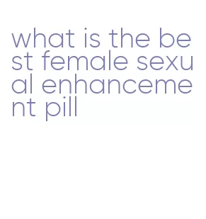 what is the best female sexual enhancement pill