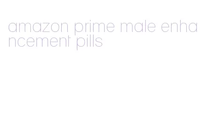 amazon prime male enhancement pills