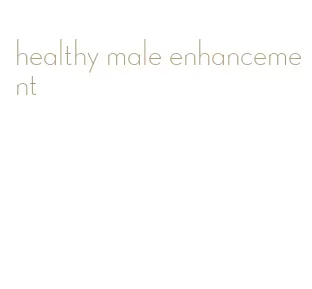 healthy male enhancement