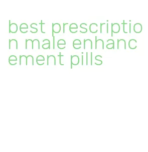 best prescription male enhancement pills