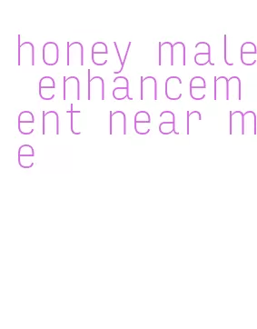 honey male enhancement near me