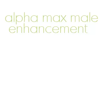 alpha max male enhancement