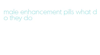 male enhancement pills what do they do