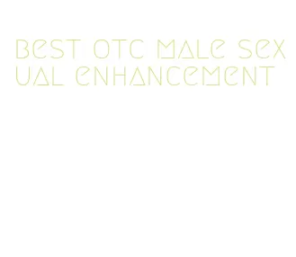 best otc male sexual enhancement