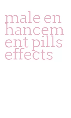 male enhancement pills effects