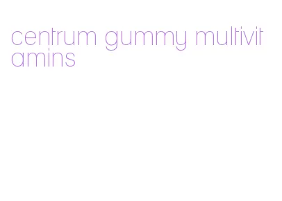 centrum gummy multivitamins