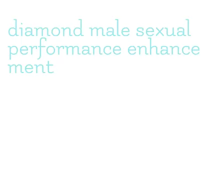 diamond male sexual performance enhancement