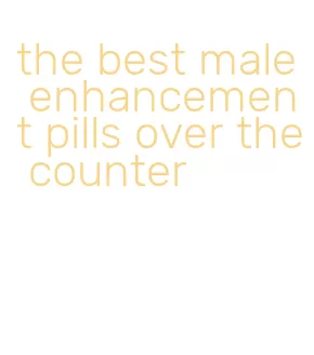 the best male enhancement pills over the counter