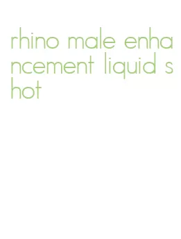 rhino male enhancement liquid shot