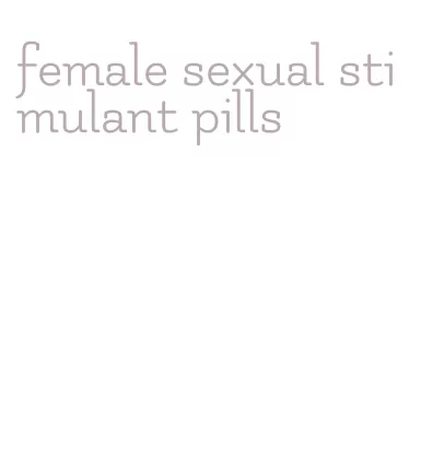 female sexual stimulant pills