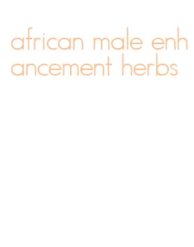 african male enhancement herbs