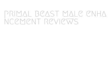 primal beast male enhancement reviews