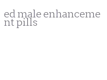 ed male enhancement pills