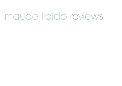 maude libido reviews