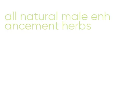 all natural male enhancement herbs