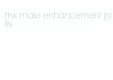 mx male enhancement pills