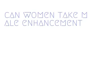 can women take male enhancement