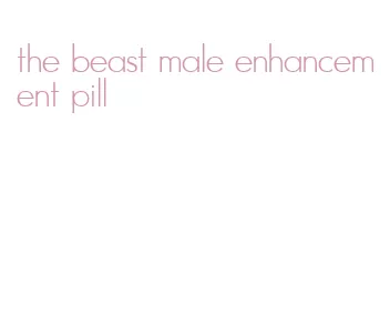 the beast male enhancement pill