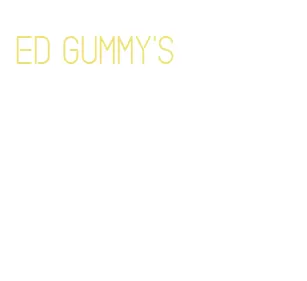 ed gummy's