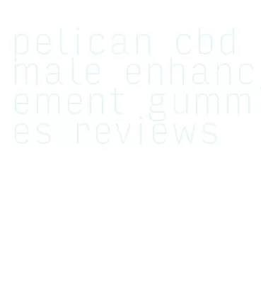 pelican cbd male enhancement gummies reviews