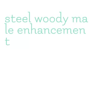 steel woody male enhancement