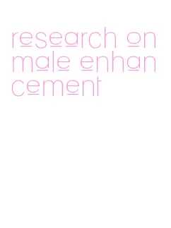 research on male enhancement