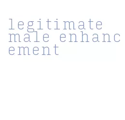 legitimate male enhancement