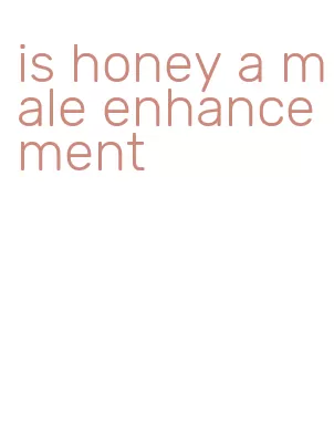 is honey a male enhancement