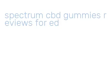 spectrum cbd gummies reviews for ed