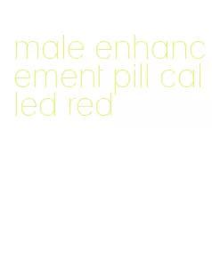 male enhancement pill called red