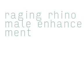 raging rhino male enhancement