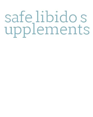 safe libido supplements