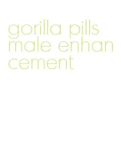 gorilla pills male enhancement