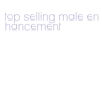 top selling male enhancement