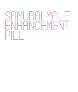 samurai male enhancement pill