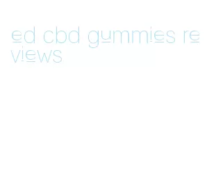 ed cbd gummies reviews