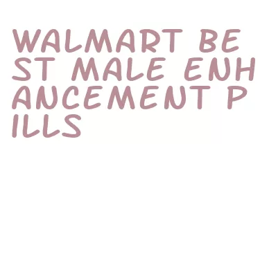 walmart best male enhancement pills