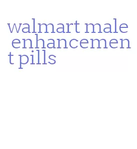 walmart male enhancement pills