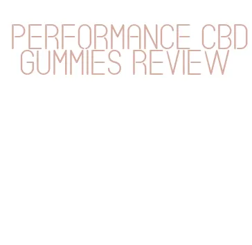 performance cbd gummies review