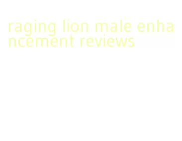 raging lion male enhancement reviews