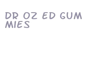 dr oz ed gummies