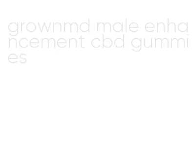 grownmd male enhancement cbd gummies