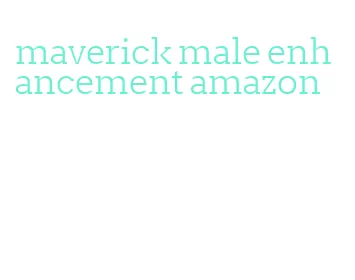 maverick male enhancement amazon