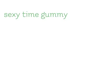 sexy time gummy